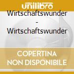 Wirtschaftswunder - Wirtschaftswunder cd