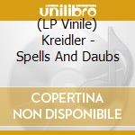 (LP Vinile) Kreidler - Spells And Daubs lp vinile