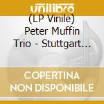 (LP Vinile) Peter Muffin Trio - Stuttgart 21 lp vinile