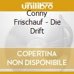 Conny Frischauf - Die Drift cd musicale