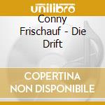 Conny Frischauf - Die Drift cd