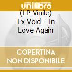 (LP Vinile) Ex-Void - In Love Again vinile