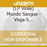 (LP Vinile) Mondo Sangue - Vega-5 (Avventure Nel Cosmo) (180G) (Limited Numbered Edition) lp vinile