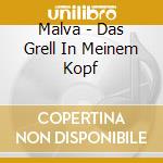 Malva - Das Grell In Meinem Kopf cd