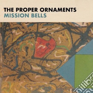 Proper Ornaments (The) - Mission Bells cd musicale
