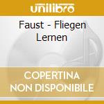 Faust - Fliegen Lernen cd