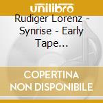 Rudiger Lorenz - Synrise - Early Tape Recordings 1981-83 cd