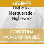 Diabolical Masquerade - Nightwork cd musicale di Diabolical Masquerade