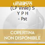(LP Vinile) S Y P H - Pst vinile