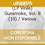 (LP Vinile) Gunsmoke, Vol. 8 (10) / Various vinile