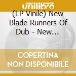 (LP Vinile) New Blade Runners Of Dub - New Blade Runners Of Dub vinile