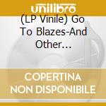 (LP Vinile) Go To Blazes-And Other Crimes-Lp- vinile