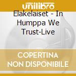 Elakelaiset - In Humppa We Trust-Live cd