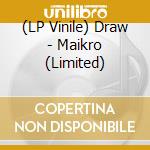 (LP Vinile) Draw - Maikro (Limited) vinile