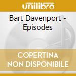 Bart Davenport - Episodes cd musicale