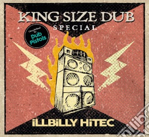 Illbilly Hitec - King Size Dub Special Overdubbed By The Dub Pistol cd musicale