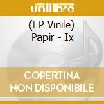 (LP Vinile) Papir - Ix vinile