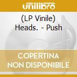 (LP Vinile) Heads. - Push vinile