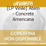 (LP Vinile) Atem - Concrete Americana vinile