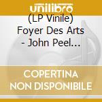 (LP Vinile) Foyer Des Arts - John Peel Session lp vinile