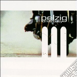 Pelzig - Drive Busy cd musicale di PELZIG