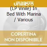 (LP Vinile) In Bed With Marina / Various vinile