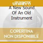 A New Sound Of An Old Instrument cd