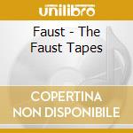 Faust - The Faust Tapes cd musicale