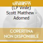 (LP Vinile) Scott Matthew - Adorned lp vinile