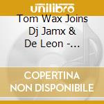 Tom Wax Joins Dj Jamx & De Leon - Laut & Leise cd