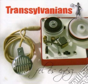 Transsylvanians - Fel Es Egesz cd musicale di Transsylvanians