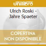 Ulrich Roski - Jahre Spaeter cd musicale di Ulrich Roski