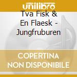 Tva Fisk & En Flaesk - Jungfruburen cd