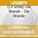 (LP Vinile) Die Wande - Die Wande vinile