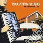Isolation Years - Inland Traveller cd