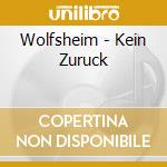 Wolfsheim - Kein Zuruck cd musicale di Wolfsheim