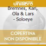 Bremnes, Kari, Ola & Lars - Soloeye cd musicale di Bremnes, Kari, Ola & Lars