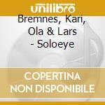 Bremnes, Kari, Ola & Lars - Soloeye cd