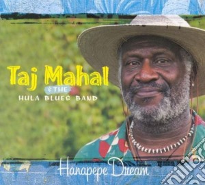 Taj Mahal & The Hula Blues - Hanapepe Dream cd musicale di MAHAL TAJ