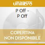 P Off - P Off cd