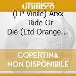 (LP Vinile) Arxx - Ride Or Die (Ltd Orange Colored) lp vinile