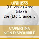 (LP Vinile) Arxx - Ride Or Die (Ltd Orange Colored) vinile