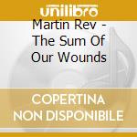 Martin Rev - The Sum Of Our Wounds cd