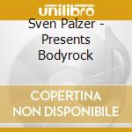 Sven Palzer - Presents Bodyrock