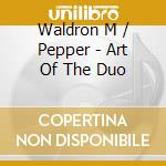Waldron M / Pepper - Art Of The Duo