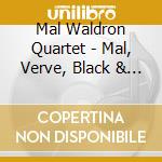 Mal Waldron Quartet - Mal, Verve, Black & Blue cd