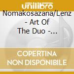 Nomakosazana/Lenz - Art Of The Duo - Tenderness cd musicale di Nomakosazana/Lenz