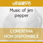 Music of jim pepper cd musicale di Schuller Gunther