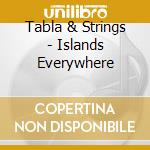 Tabla & Strings - Islands Everywhere cd