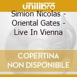 Simion Nicolas - Oriental Gates - Live In Vienna cd musicale di Simion Nicolas